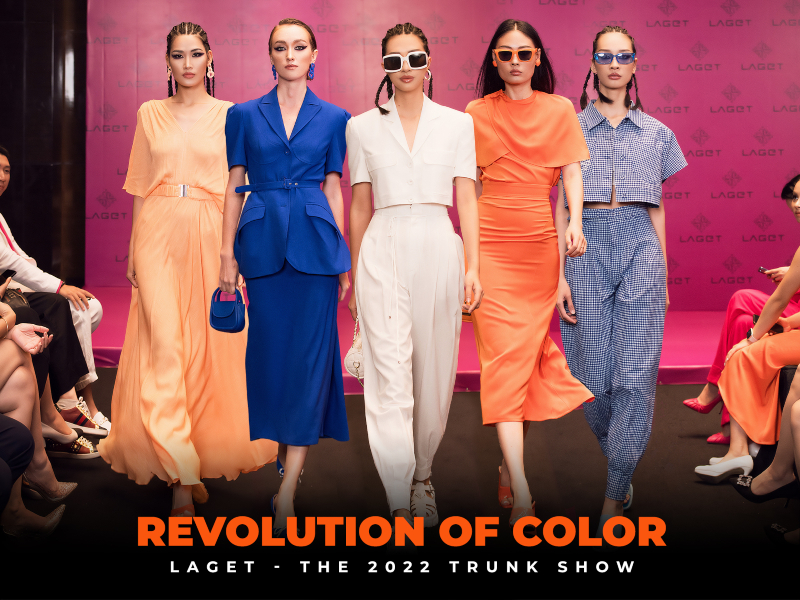 LAGET - THE 2022 TRUNK SHOW: Cuộc cách mạng sắc màu trong không gian sáng tạo mới